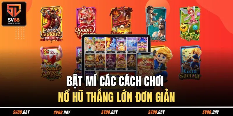Bật mí các cách chơi nổ hũ thắng lớn đơn giản
