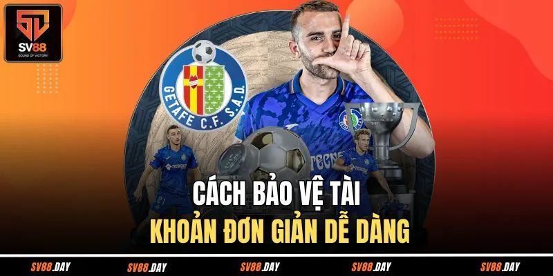 Cách bảo vệ tài khoản đơn giản dễ dàng