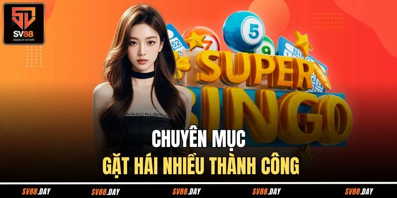 Chuyên mục hiện tại gặt hái nhiều thành công