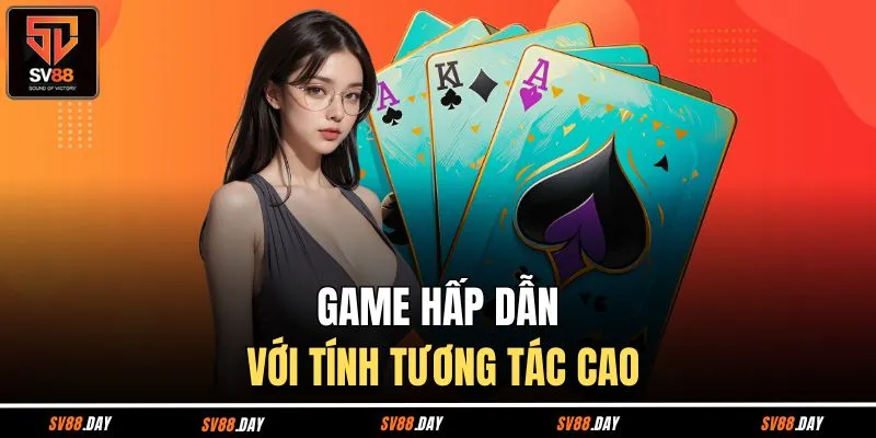 Game hấp dẫn với tính tương tác cao