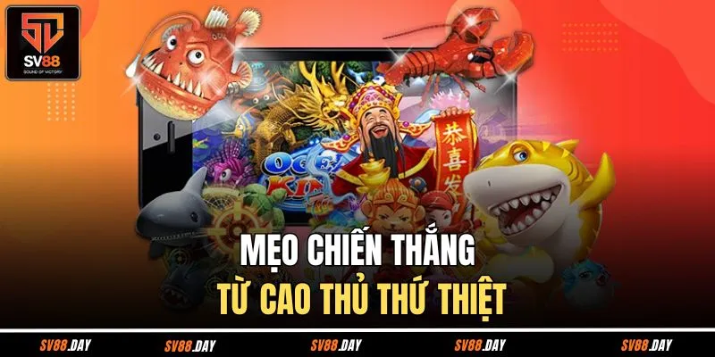 Mẹo chiến thắng từ cao thủ thứ thiệt