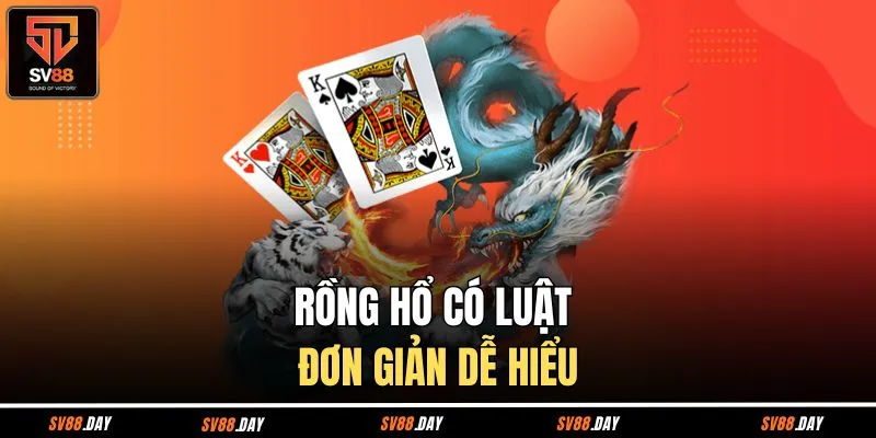 Rồng hổ có luật đơn giản dễ hiểu