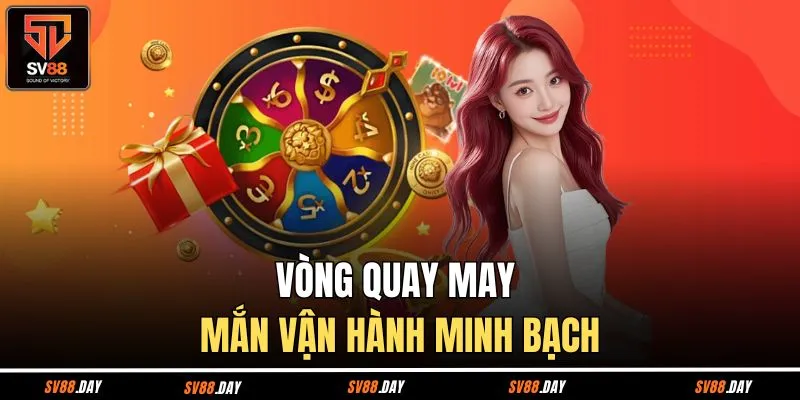 Vòng quay may mắn vận hành minh bạch